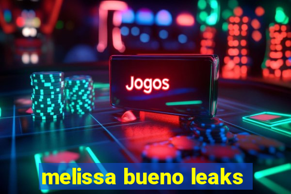 melissa bueno leaks